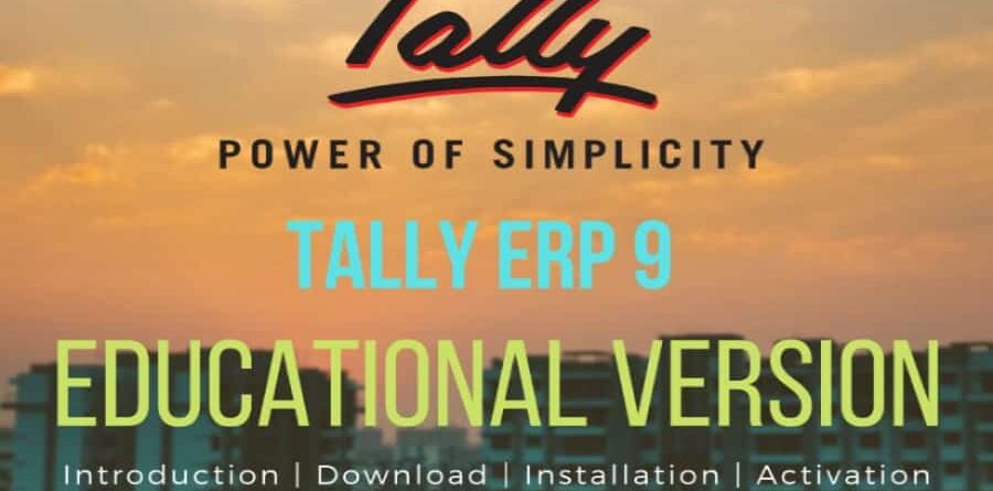 Tally ERP 9 Educational Version Free Download – Installation, Activation & Difference between Tally Education Version and Tally Full Version